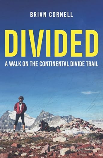Divided: A Walk on the Continental Divide Trail by Brian Cornell (2019)